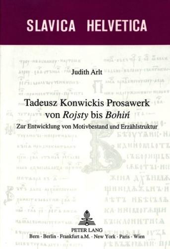 Tadeusz Konwickis Prosawerk von «Rojsty» bis «Bohin» 