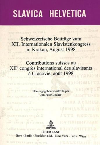 Schweizerische Beiträge zum XII. Internationalen Slavistenkongress in Krakau, August 1998- Contributions suisses au XIIe congrès international des slavisants à Cracovie, août 1998 