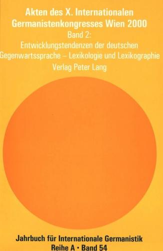 Akten des X. Internationalen Germanistenkongresses Wien 2000 - «Zeitenwende – Die Germanistik auf dem Weg vom 20. ins 21. Jahrhundert» 