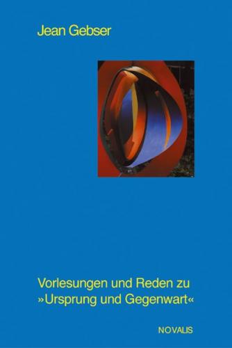 Gesamtausgabe / Vorlesungen und Reden zu "Ursprung und Gegenwart" 1. Teil 