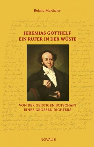 Jeremias Gotthelf - Ein Rufer in der Wüste 