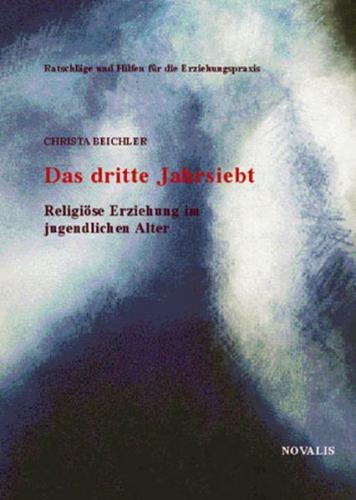Das dritte Jahrsiebt - Religiöse Erziehung im jugendlichen Alter 