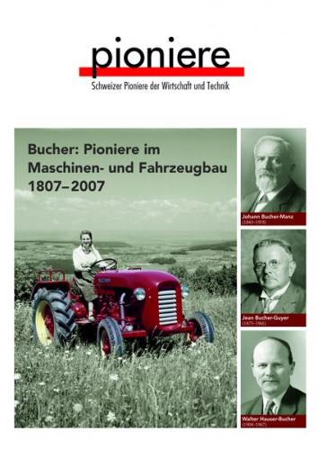 Bucher: Pioniere in Maschine- und Fahrzeugbau 1807-2007 