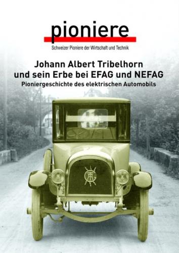 Johann Albert Tribelhorn und sein Erbe bei EFAG und NEFAG 