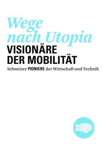 Wege nach Utopia. Visionäre der Mobilität 