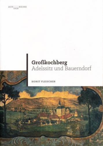 Großkochberg - Adelssitz und Bauerndorf 