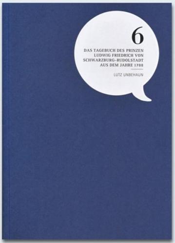 Das Tagebuch des Prinzen Ludwig Friedrich von Schwarzburg-Rudolstadt aus dem Jahre 1788 