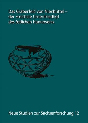 Das Gräberfeld von Nienbüttel – der "reichste Urnenfriedhof des östlichen Hannovers" Die Altgrabungen von 1901 bis 1911 