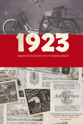 1923. Krisenstimmung in Unterfranken 