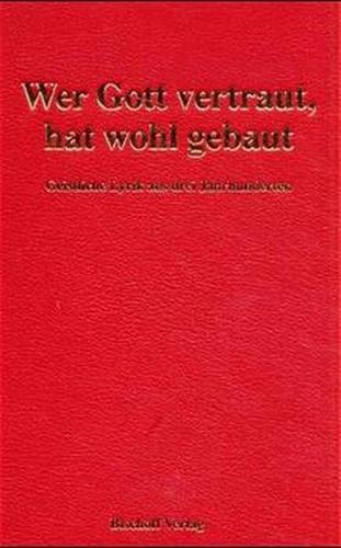 Wer Gott vertraut, hat wohl gebaut. Geistliche Lyrik aus 3 Jahrhunderten... 