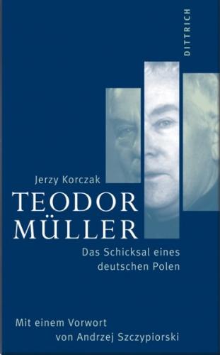 Teodor Müller - Das Schicksal eines deutschen Polen 