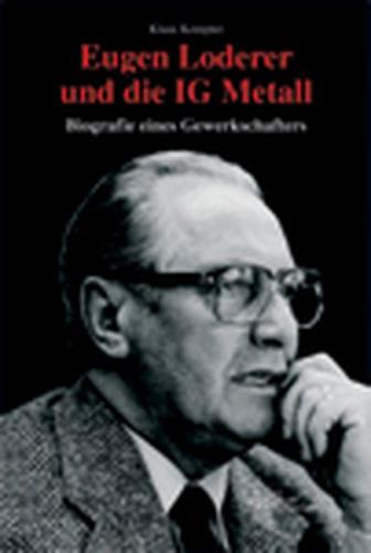 Eugen Loderer und die IG Metall 