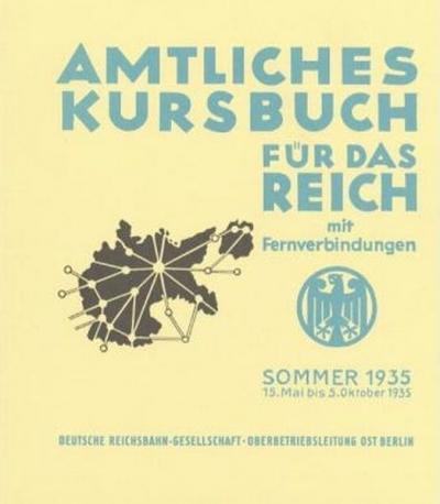 Amtliches Kursbuch für das Reich 1935. Incl. Auslandskursbuch (Teil IV, Fremde Länder) / Amtliches Kursbuch für das Reich 1935 