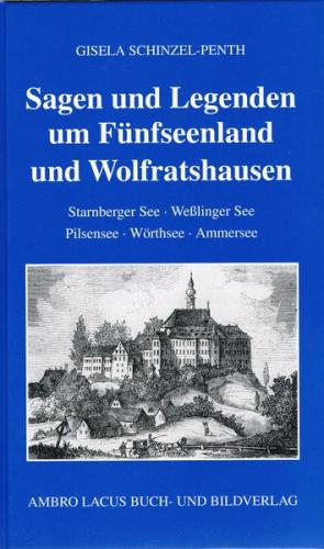 Sagen und Legenden um Fünfseenland und Wolfratshausen 
