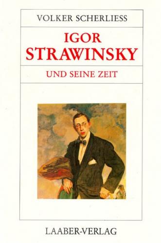 Igor Strawinsky und seine Zeit 