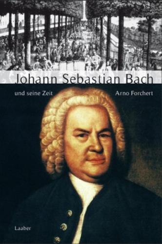 Johann Sebastian Bach und seine Zeit 