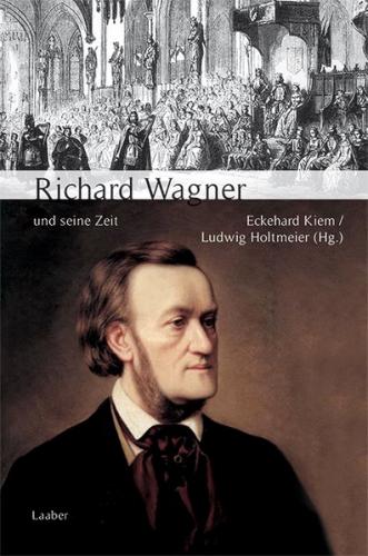 Richard Wagner und seine Zeit 