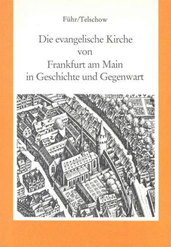 Die evangelische Kirche von Frankfurt am Main in Geschichte und Gegenwart 