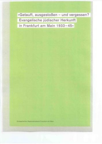 Getauft, ausgestoßen - und vergessen? Evangelische jüdischer Herkunft in Frankfurt am Main 1933-45 