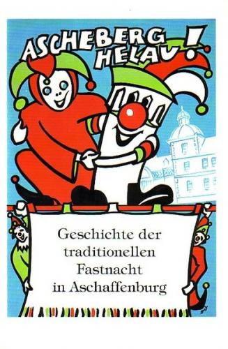 Ascheberg Helau! Geschichte der traditionellen Fastnacht in Aschaffenburg 