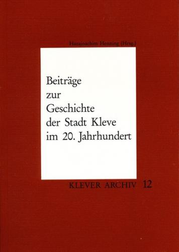Beiträge zur Geschichte der Stadt Kleve im 20. Jahrhundert 