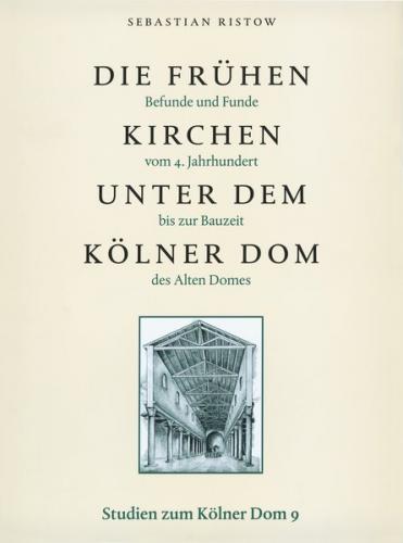 Die frühen Kirchen unter dem Kölner Dom 