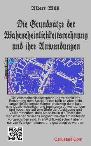 Die Grundsätze der Wahrscheinlichkeitsrechnung und ihre Anwendungen 