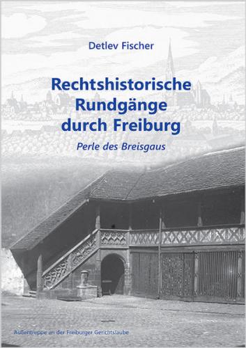 Rechtshistorische Rundgänge durch Freiburg 