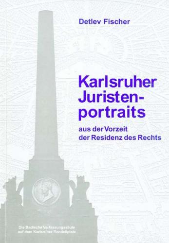 Karlsruher Juristenportraits aus der Vorzeit der Residenz des Rechts 