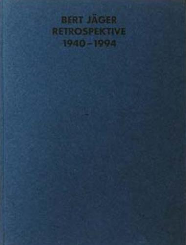 Bert Jäger, Retrospektive 1940-1994 