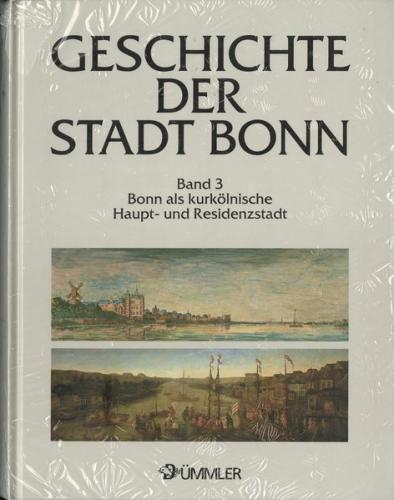 Geschichte der Stadt Bonn in vier Bänden / Bonn als kurkölnische Haupt- und Residenzstadt 1597-1794 