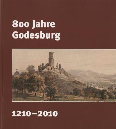800 Jahre Godesburg. 1210 - 2010 