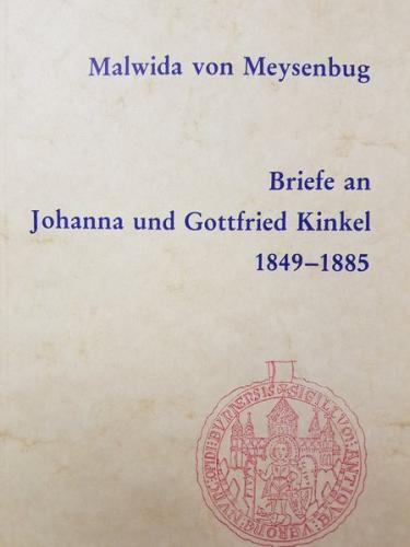 Malwida von Meysenbug Briefe an Johanna und Gottfried Kinkel 1849-1885 