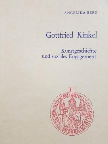 Gottfried Kinkel. Kunstgeschichte und soziales Engagement 