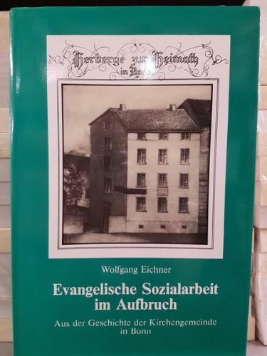 Evangelische Sozialarbeit im Aufbruch. Aus der Geschichte der Kirchengemeinde in Bonn 