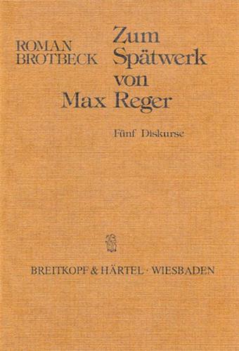 Zum Spätwerk von Max Reger 