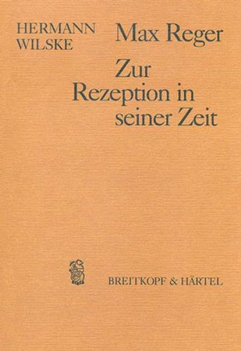 Max Reger - Zur Rezeption in seiner Zeit 