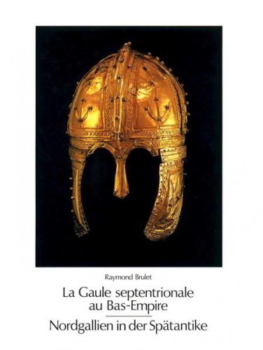 La Gaule septentrionale au Bas-Empire 
