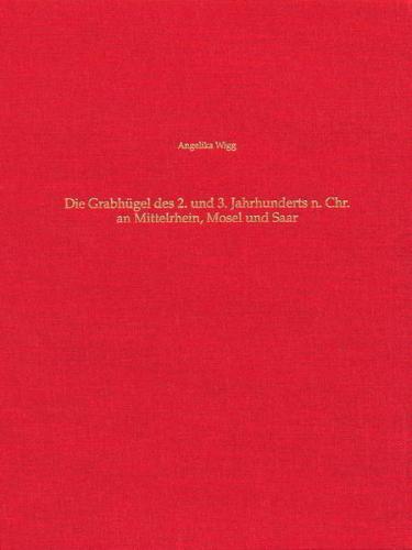 Grabhügel des 2. und 3. Jahrhunderts n. Chr. an Mittelrhein, Mosel und Saar 