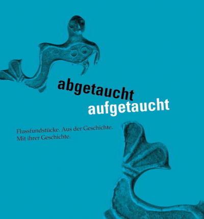 abgetaucht, aufgetaucht. Flußfundstücke 