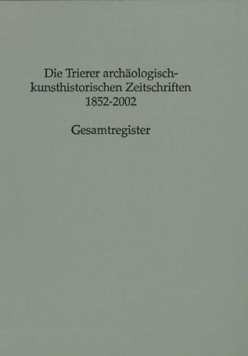 Die Trierer archäologisch-kunsthistorischen Zeitschriften 1852–2002 