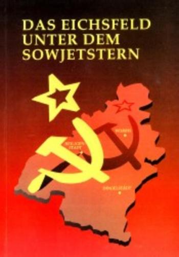 Das Eichsfeld unter dem Sowjetstern 