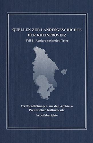Quellen zur Landesgeschichte der Rheinprovinz im 19. und 20. Jahrhundert.... / Quellen zur Landesgeschichte der Rheinprovinz im 19. und 20. Jahrhundert.... 