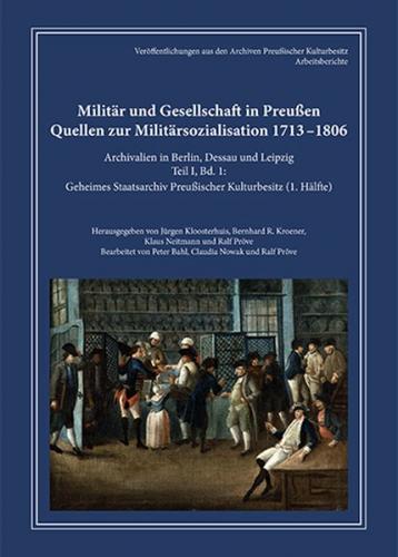 Militär und Gesellschaft in Preußen. Quellen zur Militärsozialisation 1713 - 1806 