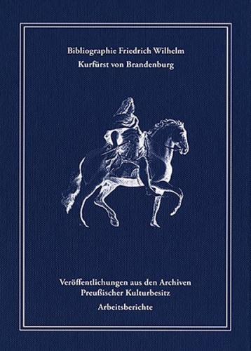Bibliographie Friedrich Wilhelm, Kurfürst von Brandenburg 