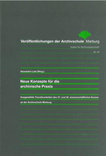 Neue Konzepte für die archivische Praxis 