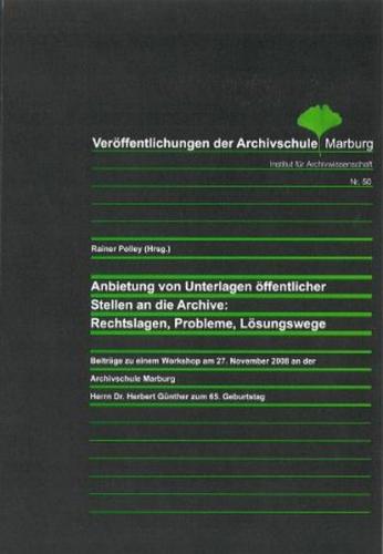 Anbietung von Unterlagen öffentlicher Stellen an die Archive: Rechtslagen, Probleme, Lösungswege 