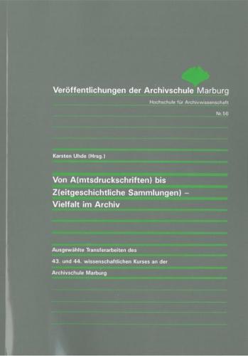Von A(mtsdruckschriften) bis Z(eitgeschichtliche Sammlungen) - Vielfalt im Archiv 