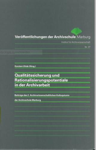Qualitätssicherung und Rationalisierungspotentiale in der Archivarbeit 