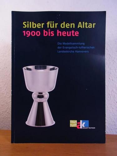 Silber für den Altar 1900 bis heute 